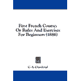 thumbnail image 1 of First French Course : Or Rules and Exercises for Beginners (1886) (Paperback), 1 of 1