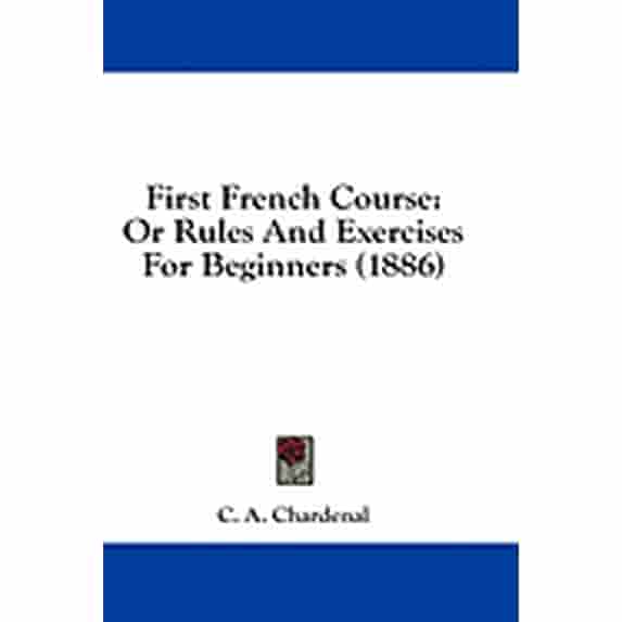 First French Course : Or Rules and Exercises for Beginners (1886) (Paperback)