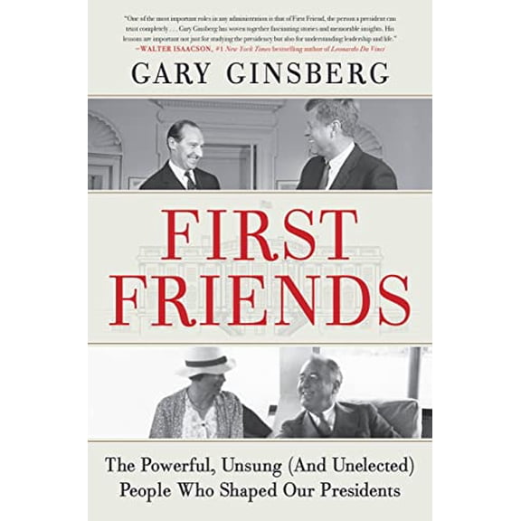 Pre-Owned First Friends: The Powerful, Unsung (and Unelected) People Who Shaped Our Presidents (Paperback) 1538702932 9781538702932