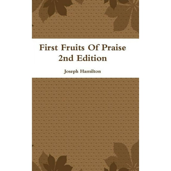 First Fruits Of Praise 2nd Edition, (Hardcover)
