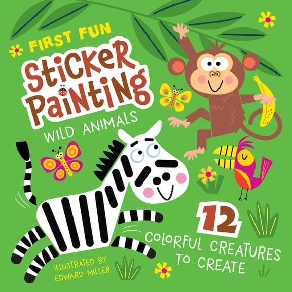 First Fun Sticker Painting: Wild Animals: 12 Colorful Creatures to Create (Paperback)