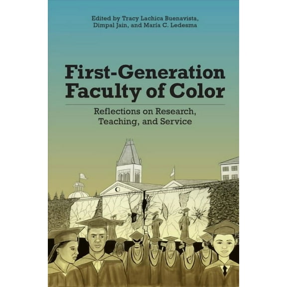 First-Generation Faculty of Color : Reflections on Research, Teaching, and Service (Paperback)