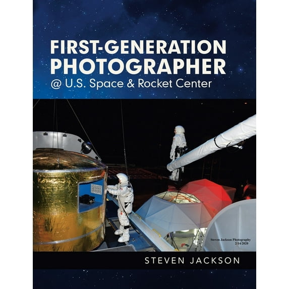 First-Generation Photographer @ U.S. Space & Rocket Center (Paperback)
