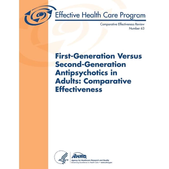 First-Generation Versus Second-Generation Antipsychotics in Adults: Comparative Effectiveness: Comparative Effectiveness Review Number 63 (Paperback)
