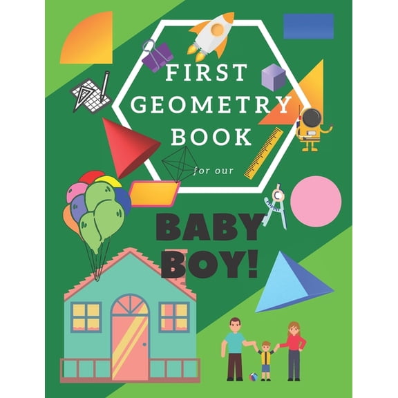 First Geometry Book for Our Baby Boy : Gift Your Child His First Book on Geometry (Mathmatics).Geometry Book for High IQ Brained Child.Quick Learning with Illustration. (Paperback)