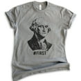 thumbnail image 1 of First! George Washington Shirt, Unisex Women's Men's Shirt, Funny Graphic President Founding Father Shirt, Dark Heather Gray, Medium, 1 of 6