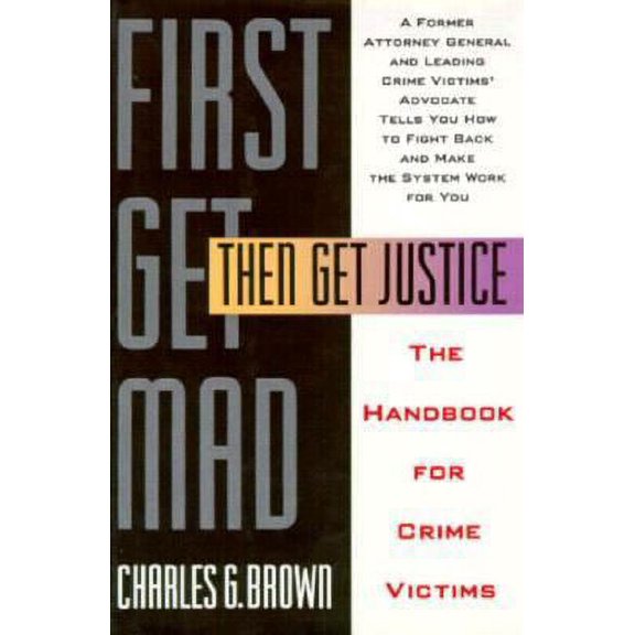 Pre-Owned First Get Mad, Then Get Justice: The Handbook for Crime Victims (Hardcover) 1559721707 9781559721707