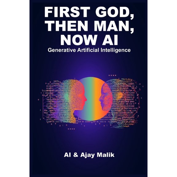 First God, Then Man, Now AI: Generative Artificial Intelligence, (Paperback)
