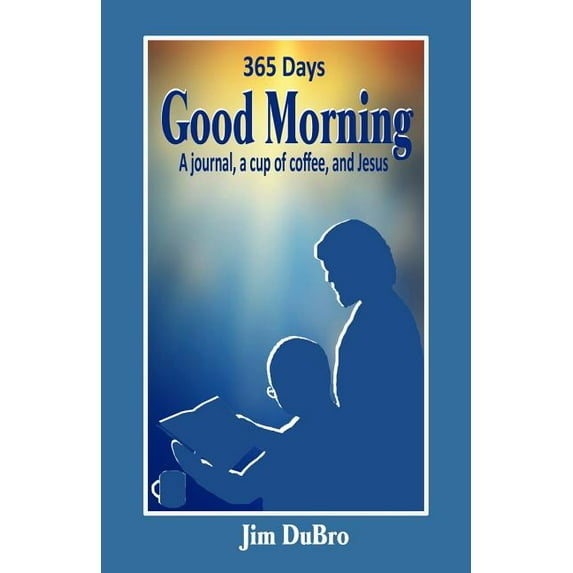 First: Good Morning - A cup of coffee, a journal, and Jesus (Series #1) (Paperback)