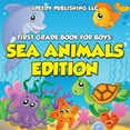 thumbnail image 1 of First Grade Book For Boys: Sea Animals Edition, (Paperback), 1 of 1