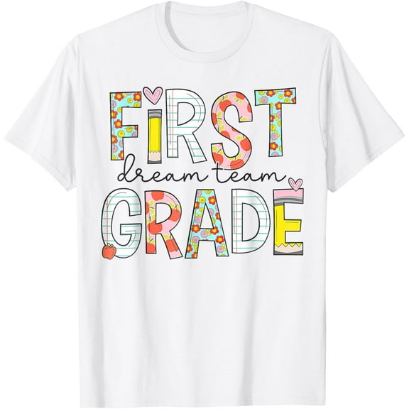 First Grade Dream Team 1st grade Teacher First Day Of School T-Shirt