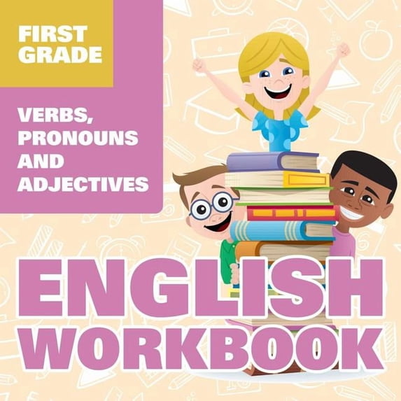 First Grade English Workbook: Verbs, Pronouns and Adjectives, (Paperback)