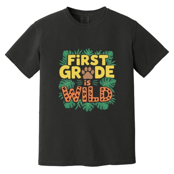 First Grade Is Wild Funny Jungle Theme Back To School Kids Comfort Color T-Shirt