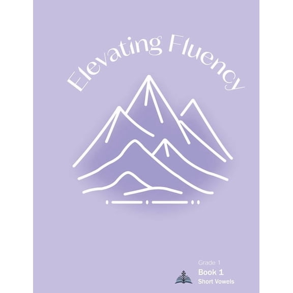 First Grade Reading Fluency Elevating Fluency: Book 1 Short Vowels, Book 1, (Paperback)
