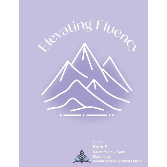 First Grade Reading Fluency Elevating Fluency: R-Controlled Vowels, Diphthongs, Variant Vowels, and Silent Letters, Book 6, (Paperback)