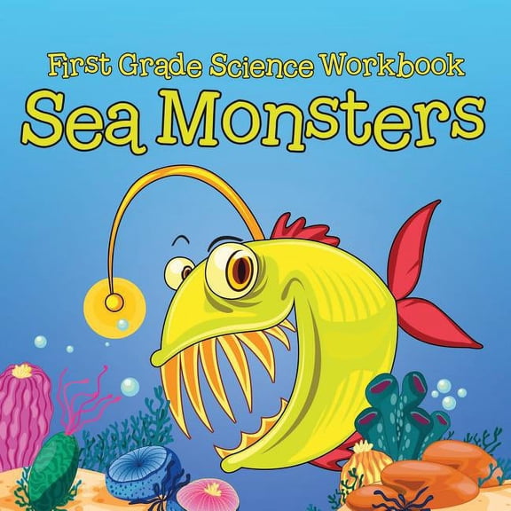 First Grade Science Workbook: Sea Monsters, (Paperback)