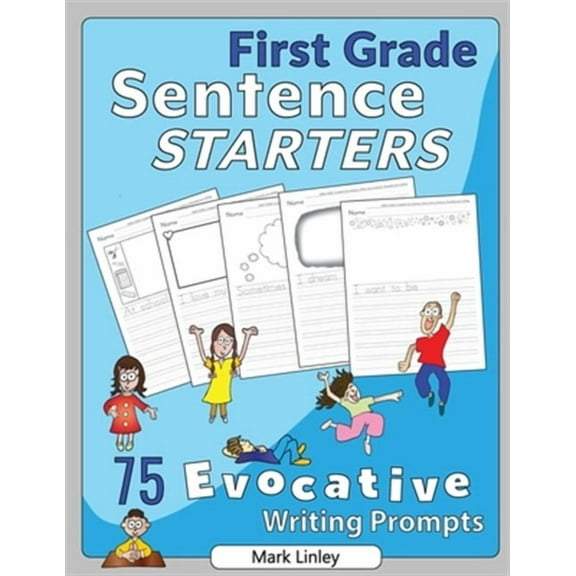 First Grade Sentence Starters : 75 Evocative Writing Prompts (Paperback)