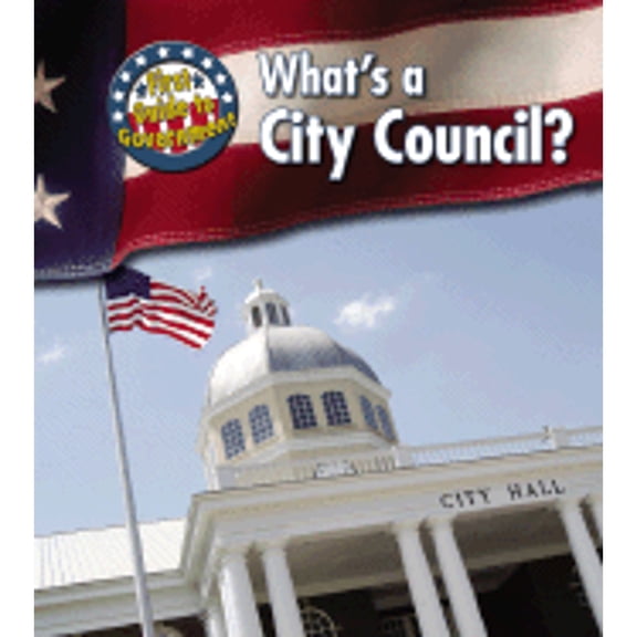 Pre-Owned What's a City Council? (First Guide to Government)