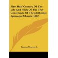 thumbnail image 1 of First Half Century of the Life and Work of the Troy Conference of the Methodist Episcopal Church (1882) Paperback, 1 of 1