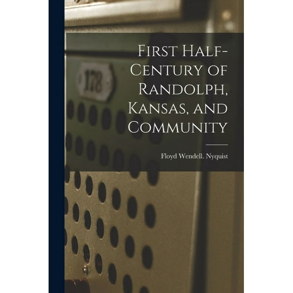 First Half-century of Randolph, Kansas, and Community, (Paperback)