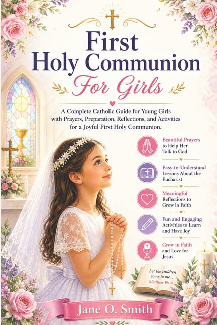 First Holy Communion For Girls: A Complete Catholic Guide for Young ...
