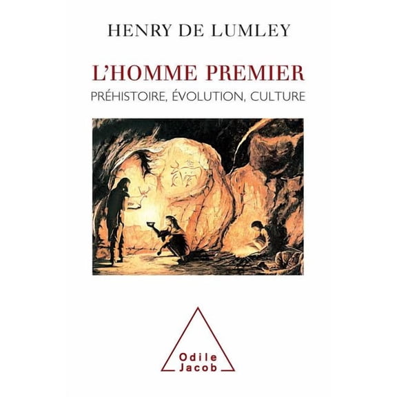 First Human: Prehistory, Evolution, Culture / L'Homme premier: Prhistoire, volution, culture, (Paperback)