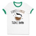 thumbnail image 1 of First I Coffee Then I Mom Ringer Tee Shirt Unisex Medium White/Kelly Green, 1 of 5