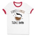 thumbnail image 1 of First I Coffee Then I Mom Ringer Tee Shirt Unisex Small White/Red, 1 of 5