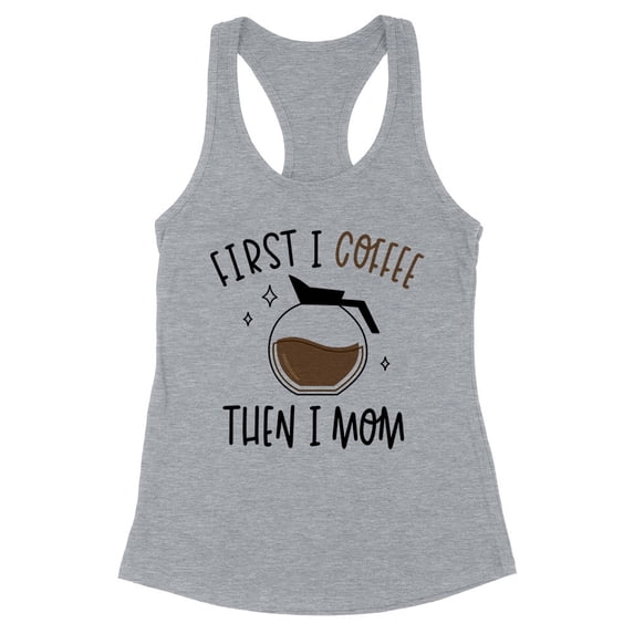 First I Coffee Then I Mom Tank Top Fitted Racerback Women's 2X-Large Heather Grey