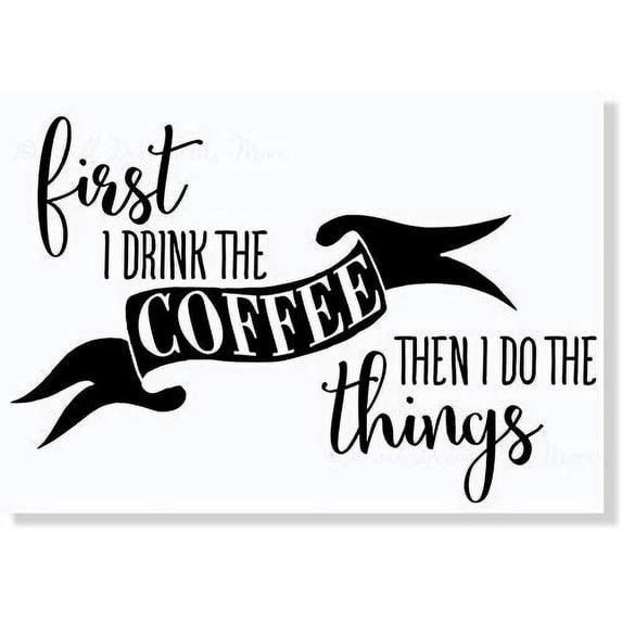 First I Drink Coffee Kitchen Wall Stickers Decor Vinyl Lettering Decals, 23x15-Inch Black