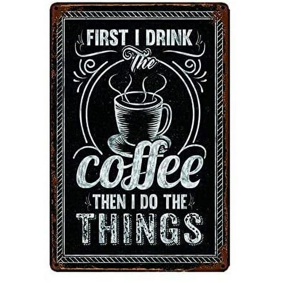 First I Drink Coffee Then I DO The Things Metal Sign Retro Vintage Plaque Wall Decor