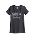 thumbnail image 1 of First I Drink The Coffee Then I Do The Teaching Women's Fashion Relaxed T-Shirt Tee Charcoal Grey Small, 1 of 3