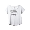 thumbnail image 1 of First I Drink The Coffee Then I Do The Teaching Women's Fashion Slouchy Dolman T-Shirt Tee Heather White X-Large, 1 of 3