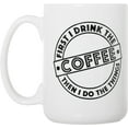 thumbnail image 1 of First I Drink The Coffee Then I Do The Things Large 15 oz Double-Sided Coffee Mug, 1 of 4
