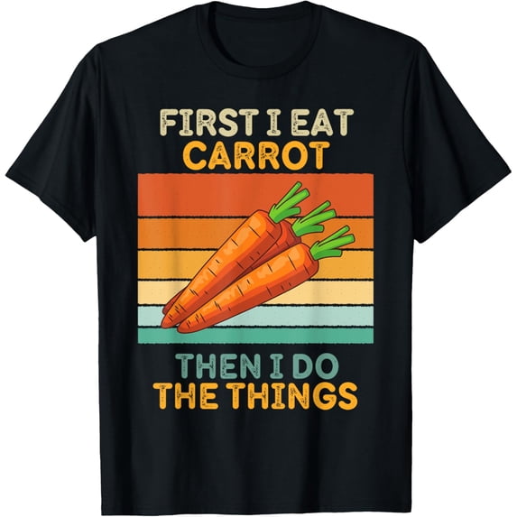 First I Eat Carrot Then I Do The Things Vintage Carrot T-Shirt