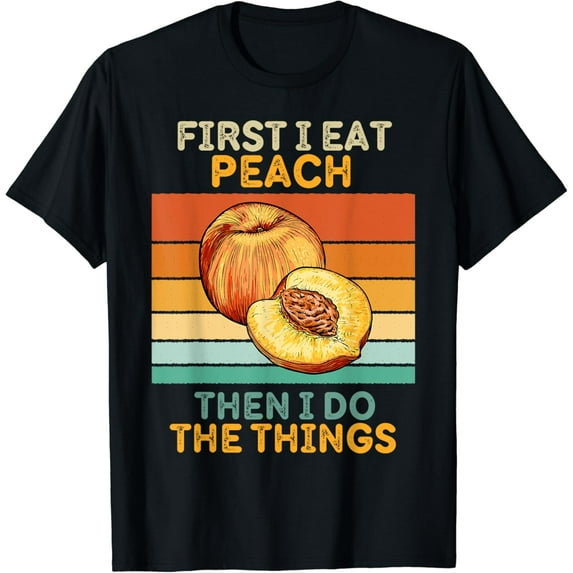 First I Eat Peach Then I Do The Things Vintage Peach T-Shirt mens t shirt，black，women，funny，misfits，men，journey