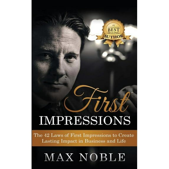 First Impressions : The 42 Laws of First Impressions to Create Lasting Impact in Business and Life (Paperback)