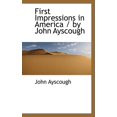 thumbnail image 1 of First Impressions in America / By John Ayscough (Paperback), 1 of 1
