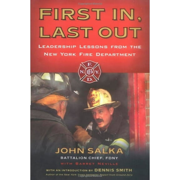 First In, Last Out: Leadership Lessons from the New York Fire Department, (Paperback)