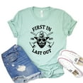 thumbnail image 1 of First In Last Out Shirt Women's Bravery T-shirt Gift for Firefighter Emergency Shirts Responder Tee Retired Firemen Tshirt, 1 of 3