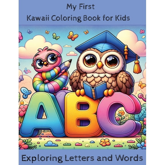 My First Kawaii Coloring Book: Exploring Letters and Words: Early Learning Fun for Preschool and Kindergarten Learning t, (Paperback)