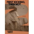 thumbnail image 1 of First Kicking, Then Not, (Paperback), 1 of 1
