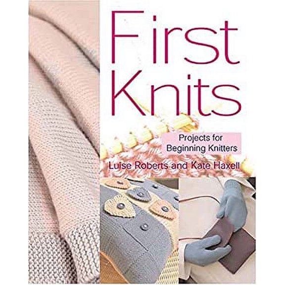 Pre-Owned First Knits: Projects for Beginning Knitters Paperback