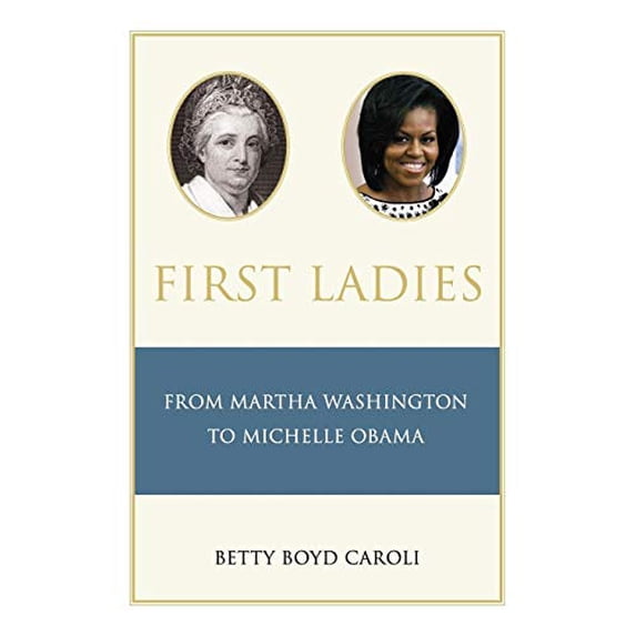 Pre-Owned First Ladies: From Martha Washington to Michelle Obama Paperback