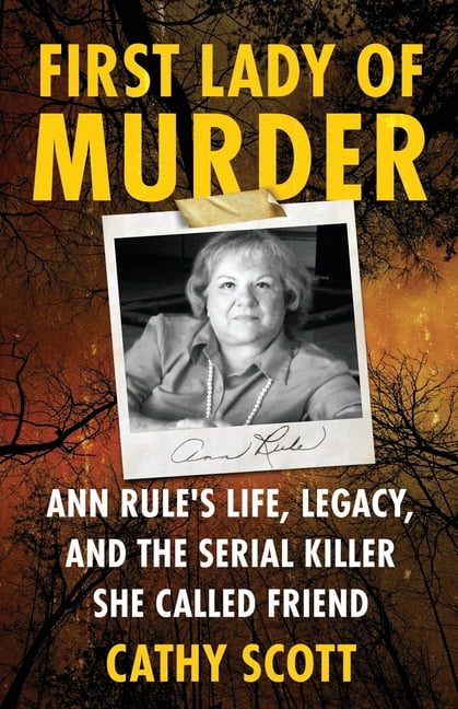 First Lady Of Murder: Ann Rule's Life, Legacy, and the Serial Killer She Called Friend, (Paperback)