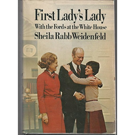 Pre-Owned First Ladys Lady: With the Fords at the White House Hardcover Sheila Rabb Weidenfeld