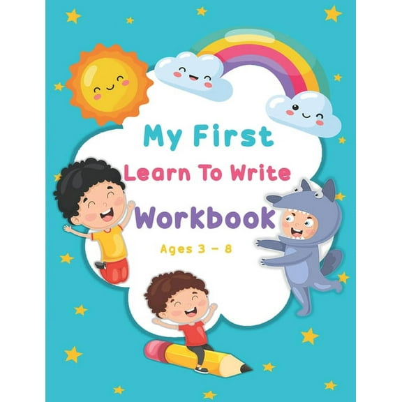 My First Learn To Write Workbook Ages 3-8: Kids coloring activity books Practice for Kids with Pen Control, Line Tracing, (Paperback)
