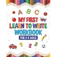 thumbnail image 1 of My First Learn to Write Workbook for Kids 3-5: Learning Activities, Educational Toys! Interactive Games for Preschool To, (Paperback), 1 of 1