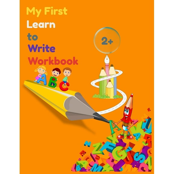 My First Learn to Write Workbook: : Its for kids 2 YEARS + to Practice with Pen Control, Line Tracing, Letters, and More! (Kids coloring BOOKS ACTIVITY ) (Paperback)