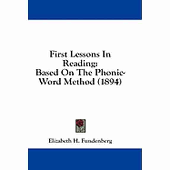 First Lessons In Reading : Based On The Phonic-Word Method (1894) (Paperback)